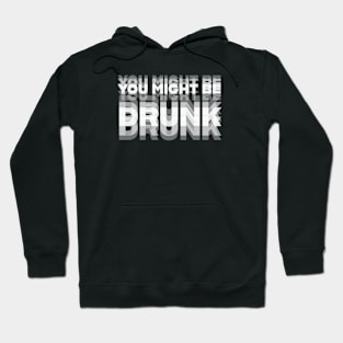 ALCOHOL / YOU MIGHT BE DRUNK Hoodie